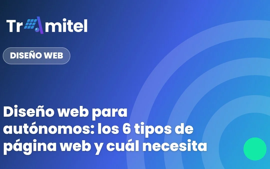 Diseño web para autónomos: los 6 tipos de página web y cuál necesita