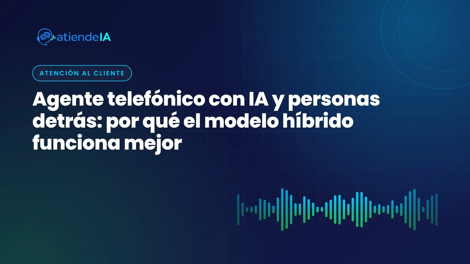Portada: Agente telefónico con IA y personas detrás: por qué el modelo híbrido funciona mejor