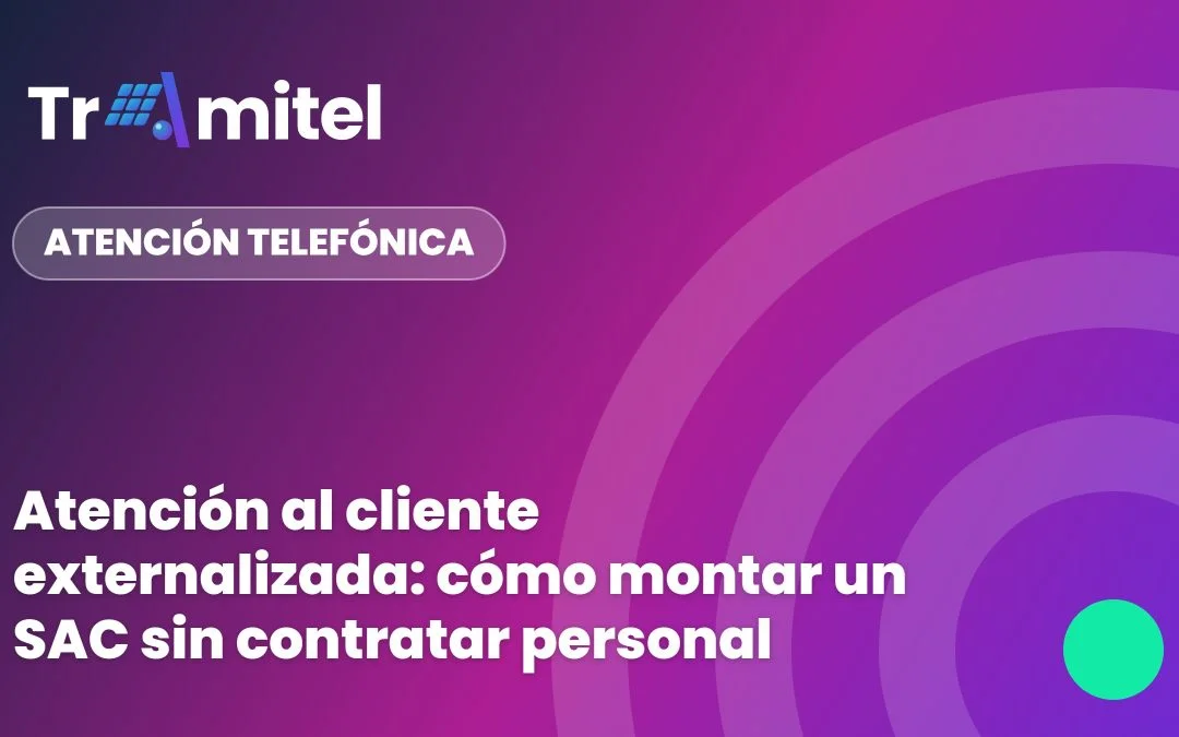 Atención al cliente externalizada: cómo montar un SAC sin contratar personal