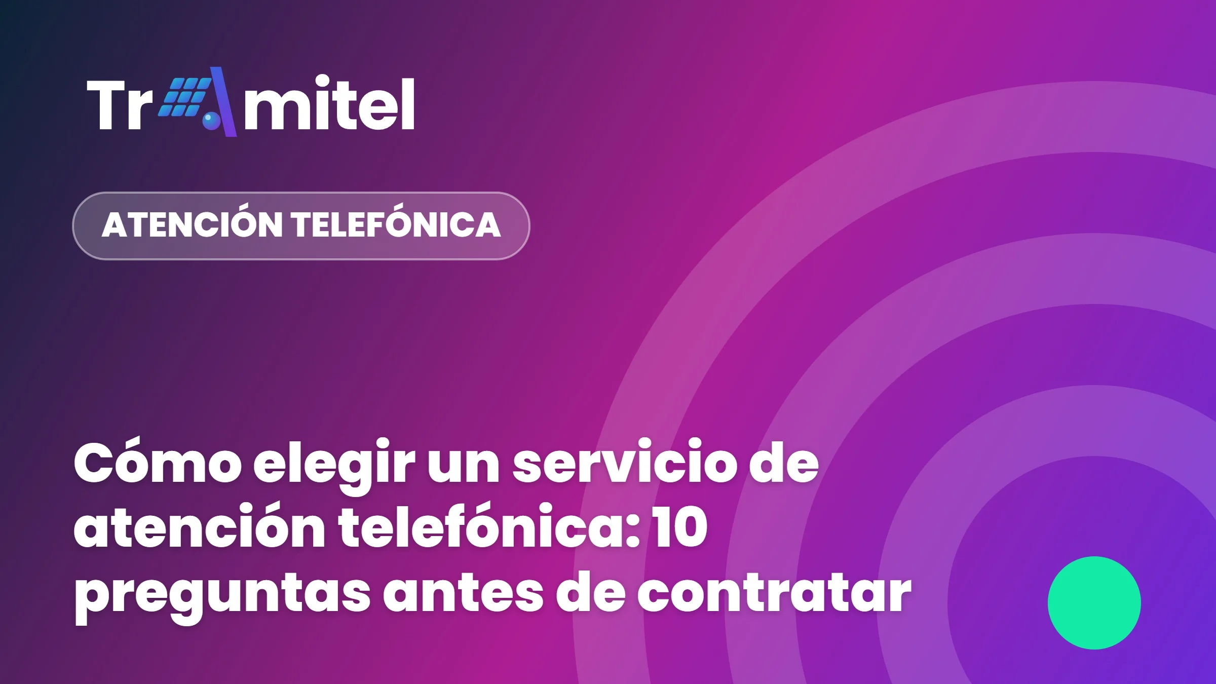Cómo elegir un servicio de atención telefónica: 10 preguntas antes de contratar