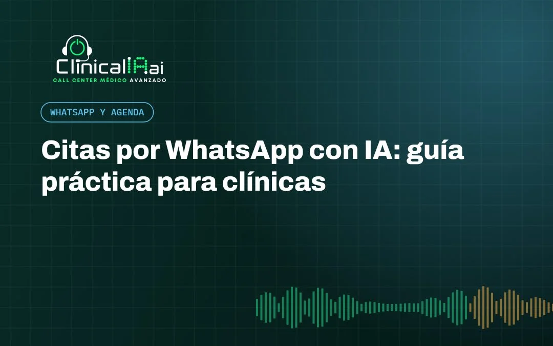 Citas por WhatsApp con IA: guía práctica para clínicas