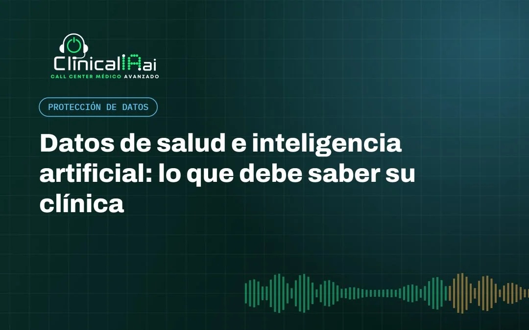 Datos de salud e inteligencia artificial: lo que debe saber su clínica