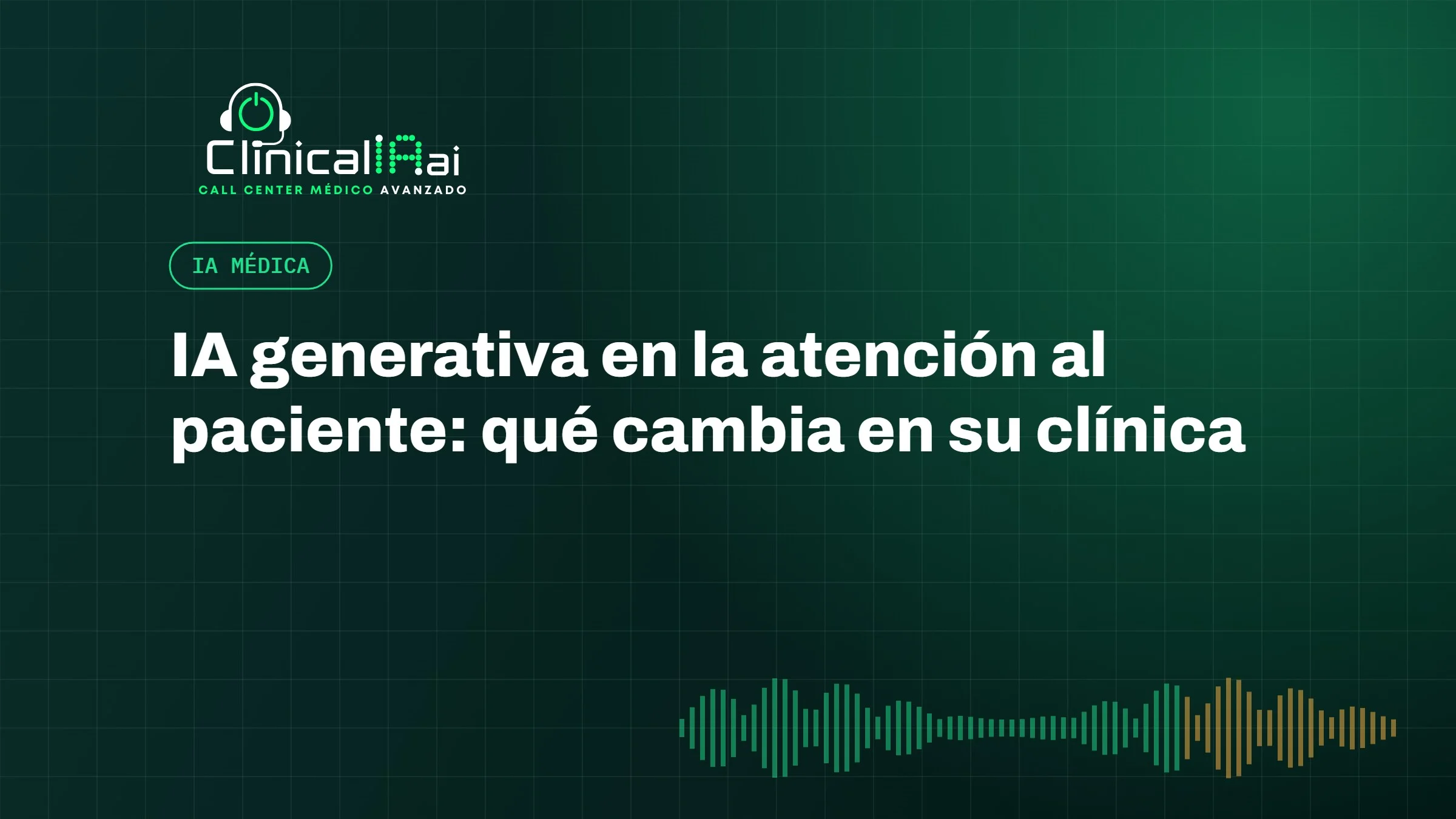 IA generativa en la atención al paciente: qué cambia en su clínica