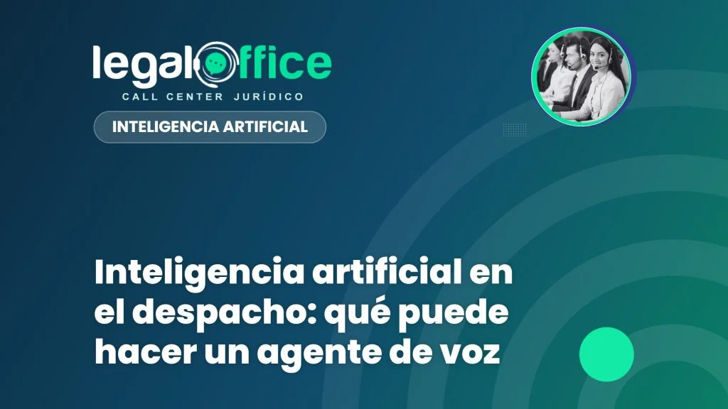 Inteligencia artificial en el despacho: qué puede hacer un agente de voz