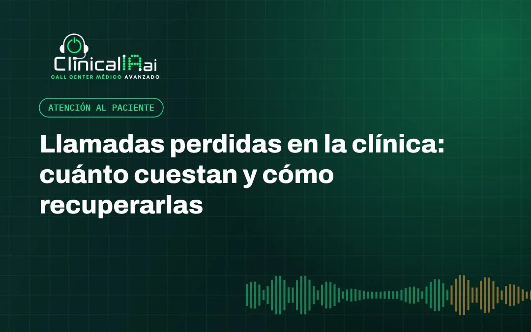 Llamadas perdidas en la clínica: cuánto cuestan y cómo recuperarlas