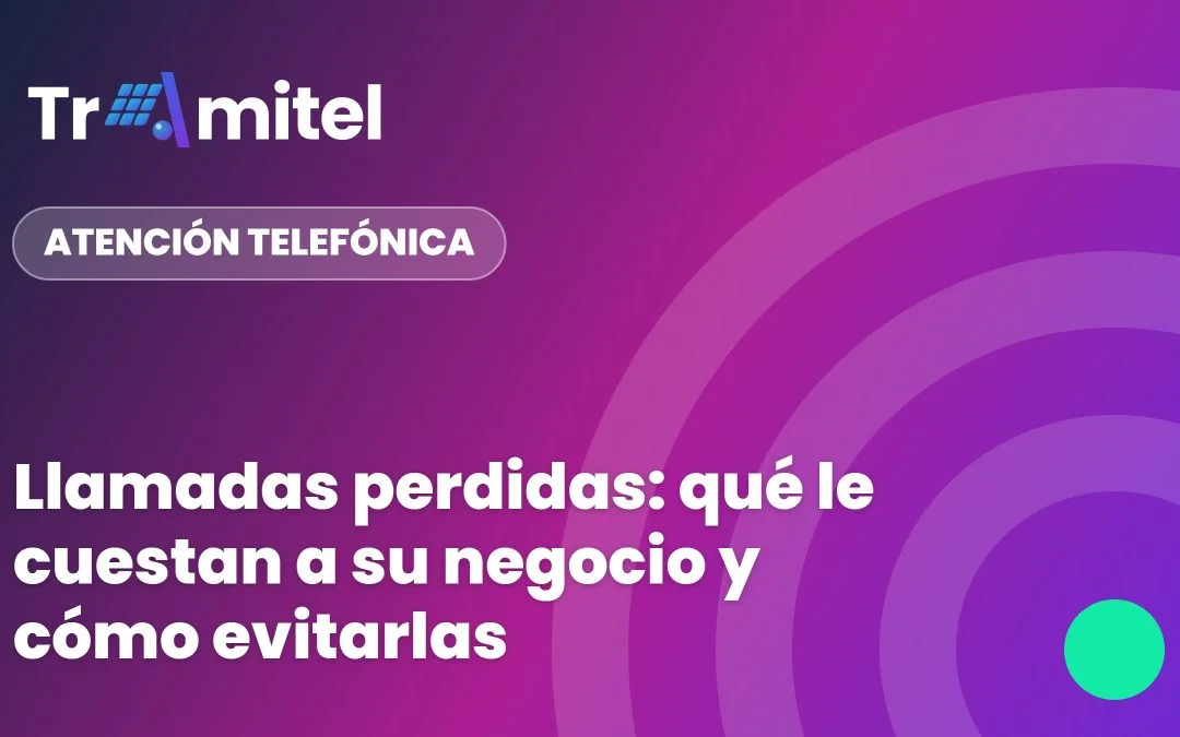 Llamadas perdidas: qué le cuestan a su negocio y cómo evitarlas