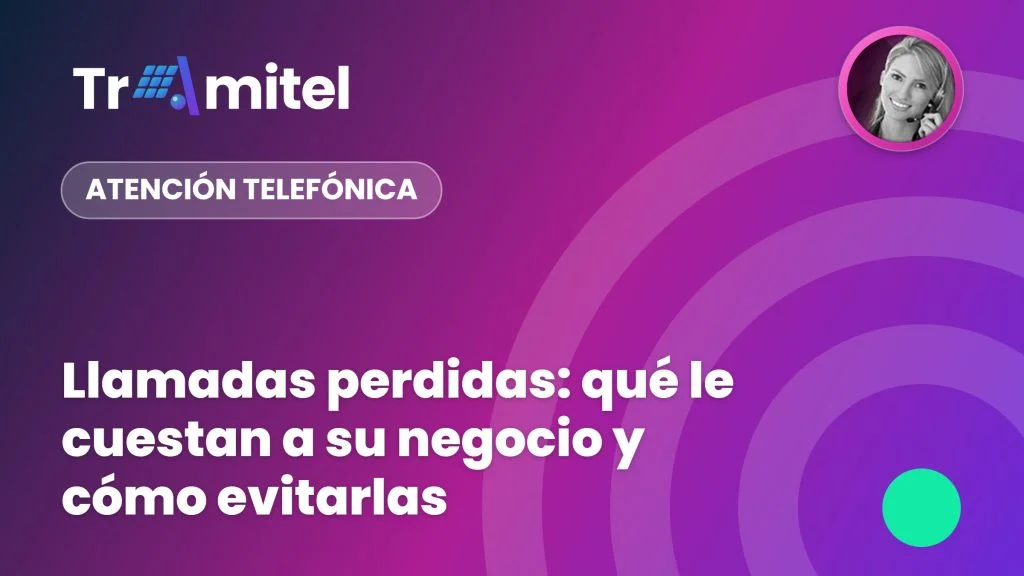 Llamadas perdidas: qué le cuestan a su negocio y cómo evitarlas