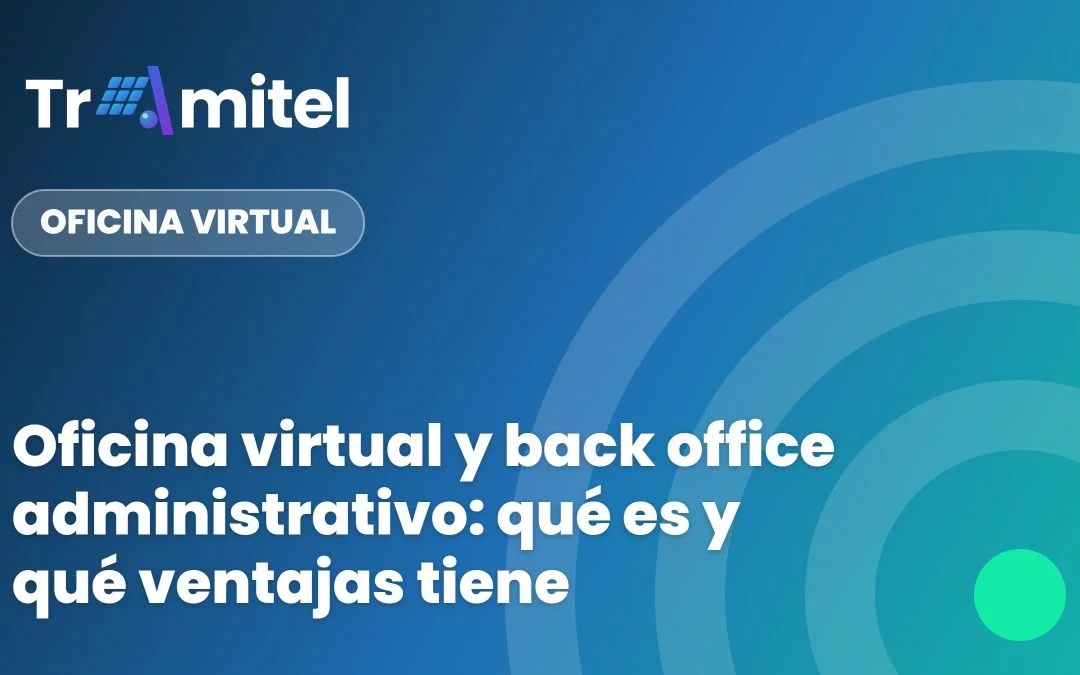 Oficina virtual y back office administrativo: qué es y qué ventajas tiene