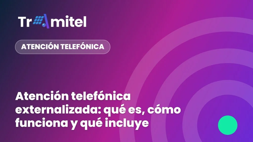 Atención telefónica externalizada: qué es, cómo funciona y qué incluye
