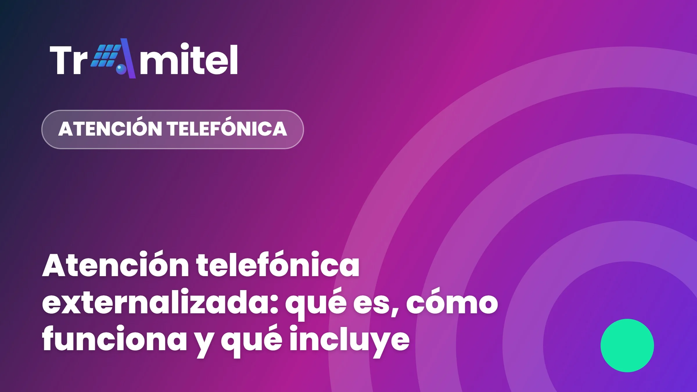 Atención telefónica externalizada: qué es, cómo funciona y qué incluye
