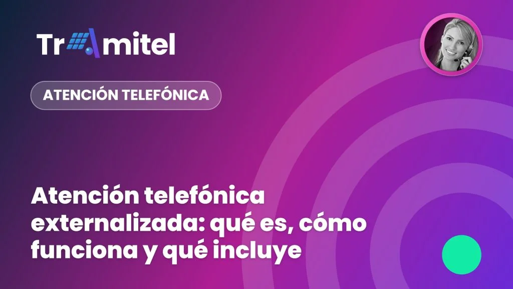 Atención telefónica externalizada: qué es, cómo funciona y qué incluye