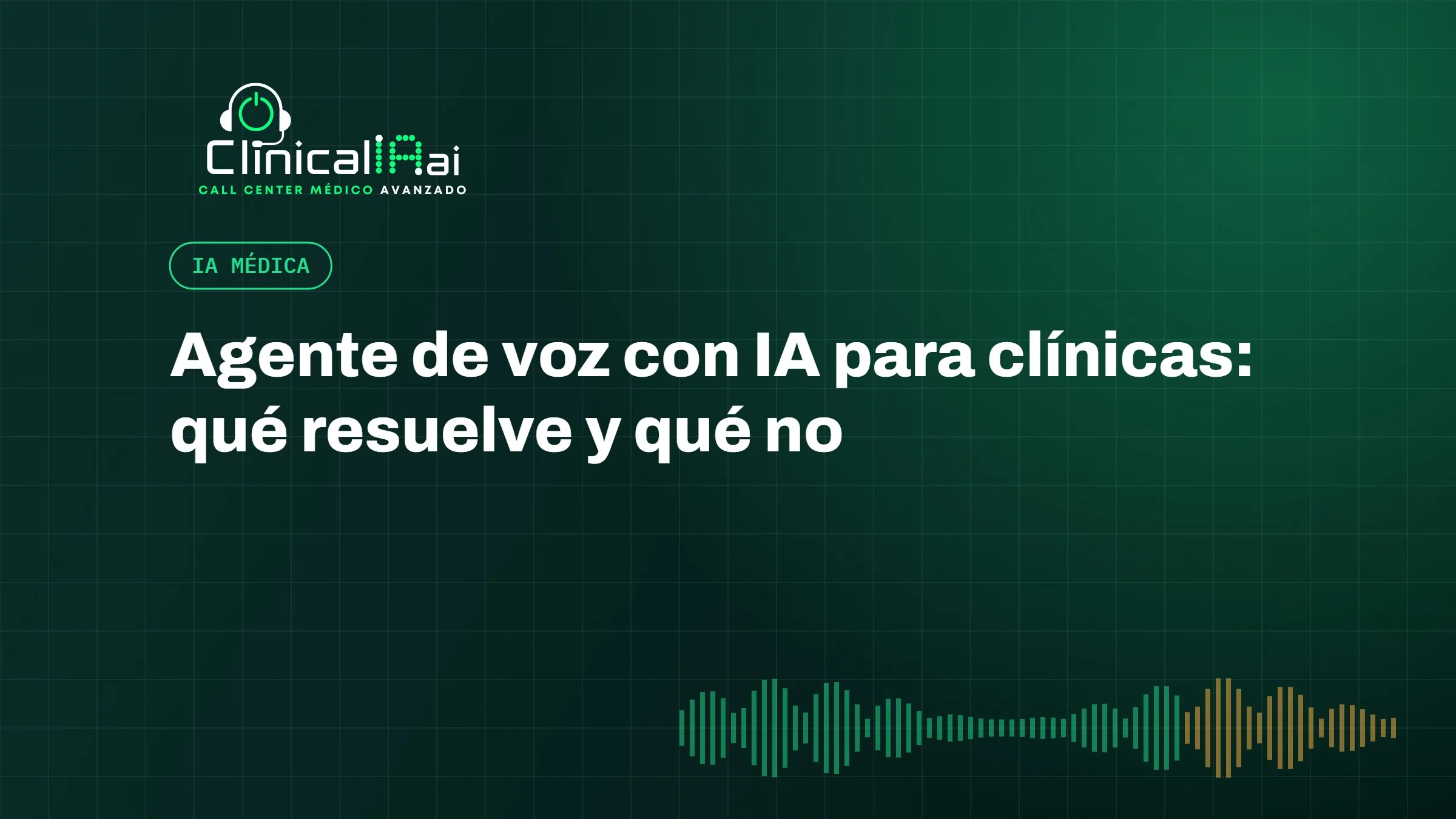 Agente de voz con IA para clínicas: qué resuelve y qué no